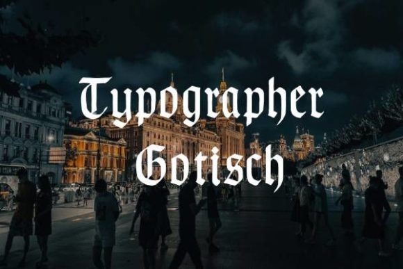 Typographer Gotisch: A Blackletter Font for Bold Branding